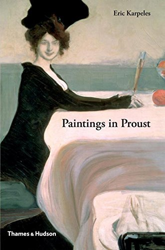 Eric Karpeles Paintings In Proust A Visual Companion To In Search Of Lost Time 