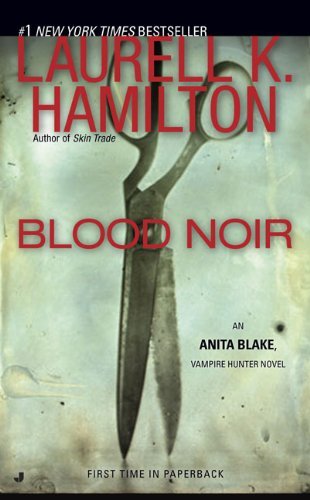 Laurell K. Hamilton/Blood Noir@ An Anita Blake, Vampire Hunter Novel