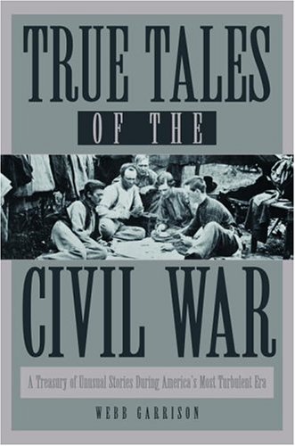 Webb Garrison/True Tales Of The Civil War