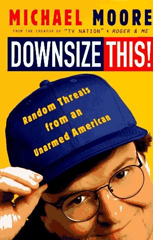 Michael Moore/Downsize This!