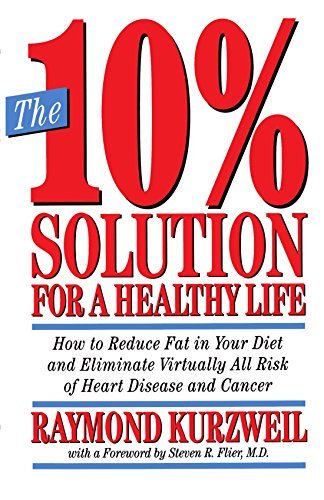 Raymond Kurzweil/The 10% Solution for a Healthy Life@ How to Reduce Fat in Your Diet and Eliminate Virt