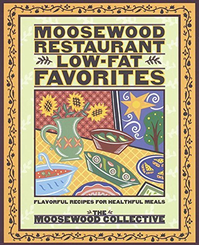 Moosewood Collective/Moosewood Restaurant Low-Fat Favorites@Flavorful Recipes For Healthful Meals