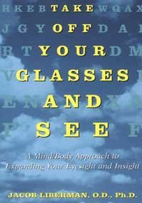 Jacob Liberman/Take Off Your Glasses and See@ A Mind / Body Approach to Expanding Your Eyesight