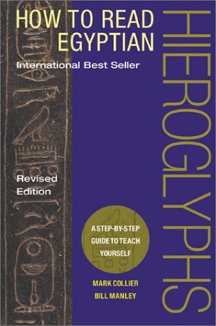 Mark Collier/How to Read Egyptian Hieroglyphs@ A Step-By-Step Guide to Teach Yourself@First Edition,