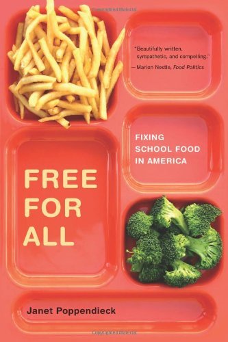 Janet Poppendieck/Free for All, 28@ Fixing School Food in America