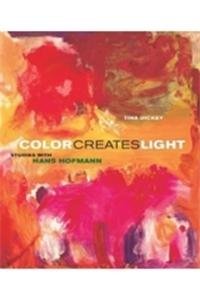 Tina Dickey/Color Creates Light@Studies With Hans Hofmann