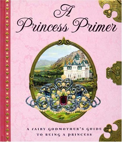 Stephanie True Peters/The Princess Primer