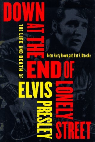 Peter Harry Brown Down At The End Of Lonely Street Life & Death Of Elvis Presley 