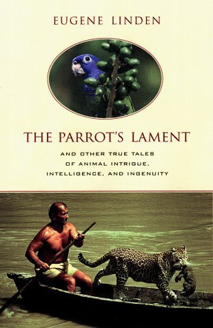 Eugene Linden/Parrot's Lament@And Other True Tales Of Animal Intrig