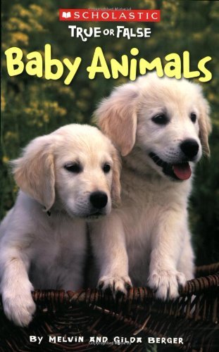 Melvin Berger/Baby Animals (Scholastic True or False), 1