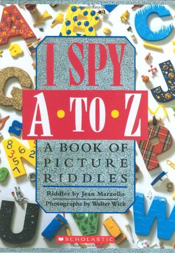 Jean Marzollo/I Spy A to Z@ A Book of Picture Riddles