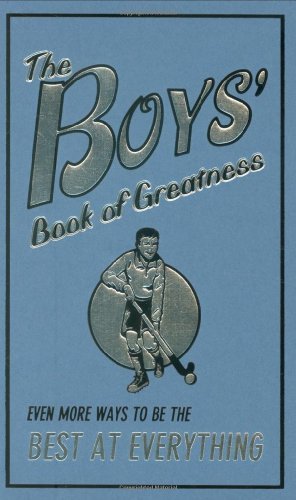 Martin Oliver/Boys' Book Of Greatness,The@Even More Ways To Be The Best At Everything
