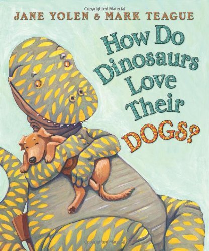 Jane Yolen/How Do Dinosaurs Love Their Dogs?