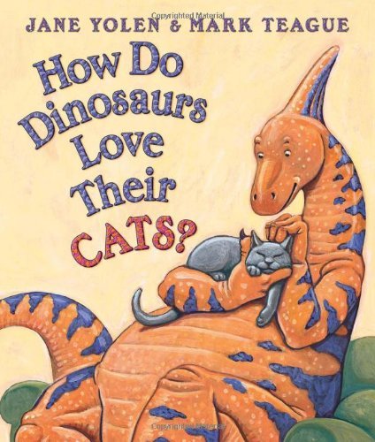 Jane Yolen/How Do Dinosaurs Love Their Cats?