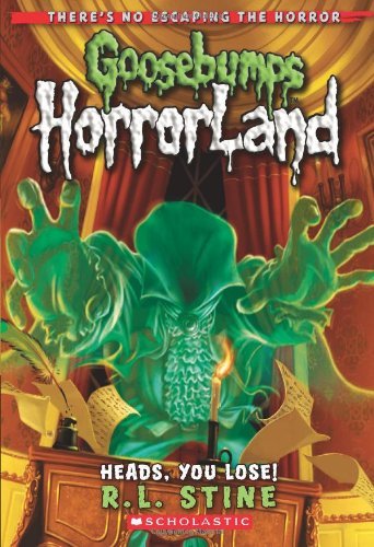 R. L. Stine/Heads, You Lose! (Goosebumps Horrorland #15), 15