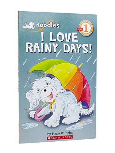 Hans Wilhelm/Noodles@ I Love Rainy Days! (Scholastic Reader, Level 1)