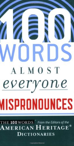 Editors American Heritage Dictionaries/100 Words Almost Everyone Mispronounces