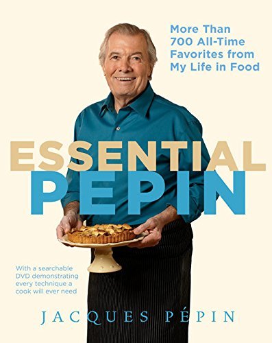 Jacques Pepin/Essential Pepin@More Than 700 All-Time Favorites from My Life in
