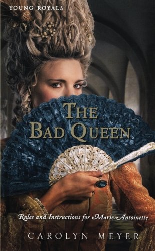 Carolyn Meyer/The Bad Queen@Rules and Instructions for Marie-Antoinette@Reprint