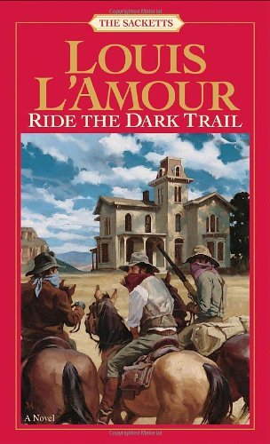 Louis L'Amour/Ride the Dark Trail@ The Sacketts@Revised