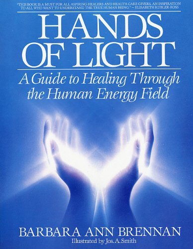 Barbara Ann Brennan/Hands of Light@ A Guide to Healing Through the Human Energy Field