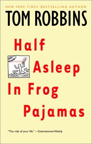 Tom Robbins/Half Asleep in Frog Pajamas@Reprint