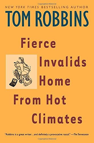 Tom Robbins/Fierce Invalids Home from Hot Climates@Reissue