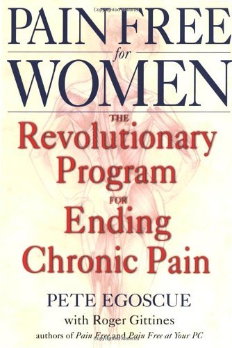 Pete Egoscue Pain Free For Women The Revolutionary Program For Ending Chronic Pain 