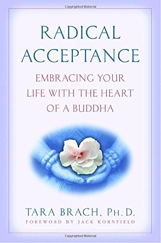 Tara Brach/Radical Acceptance@ Embracing Your Life with the Heart of a Buddha