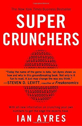 Ian Ayres/Super Crunchers@ Why Thinking-By-Numbers Is the New Way to Be Smar