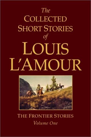 Louis L'Amour/The Collected Short Stories of Louis l'Amour, Volu@ Frontier Stories