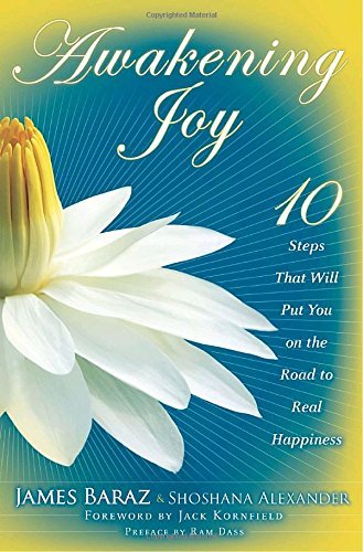 James Baraz/Awakening Joy@ 10 Steps That Will Put You on the Road to Real Ha