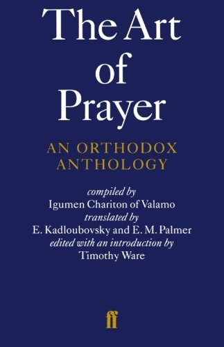 Igumen Chariton The Art Of Prayer An Orthodox Anthology Revised 