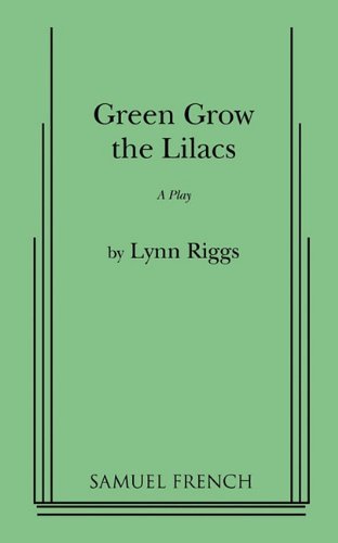 Lynn Riggs/Green Grow the Lilacs