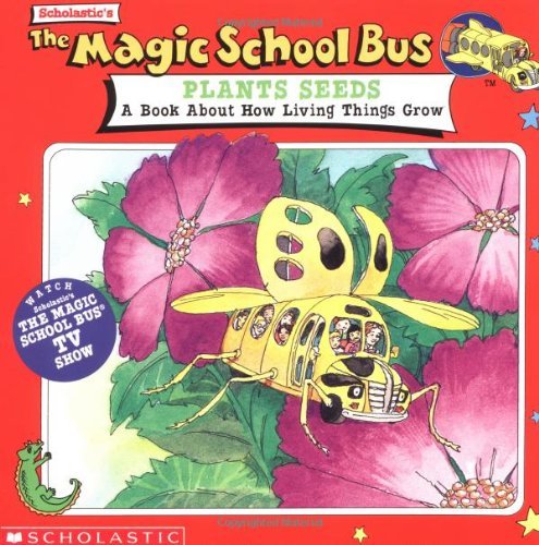 Scholastic Books/Magic School Bus Plants Seeds,The@A Book About How Living Things Grow