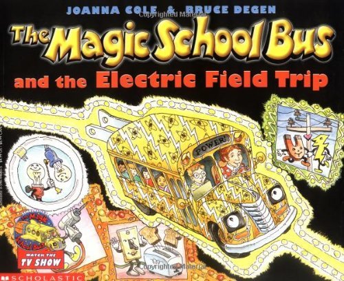 Joanna Cole/The Magic School Bus and the Electric Field Trip [