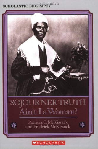 Patricia C. McKissack/Sojourner Truth@ Ain't I a Woman?