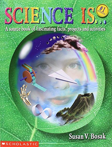 Susan V. Bosak/Science Is...@ A Source Book of Fascinating Facts, Projects and@0002 EDITION;Reprint