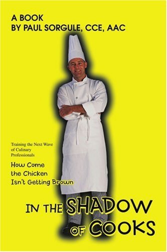 Paul Sorgule In The Shadow Of Cooks How Come The Chicken Isn't Getting Brown 