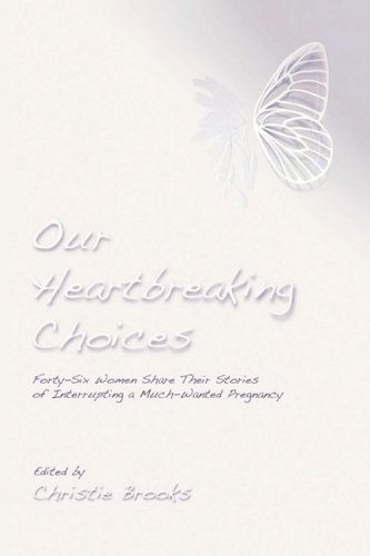 Christie Brooks/Our Heartbreaking Choices@ Forty-Six Women Share Their Stories of Interrupti
