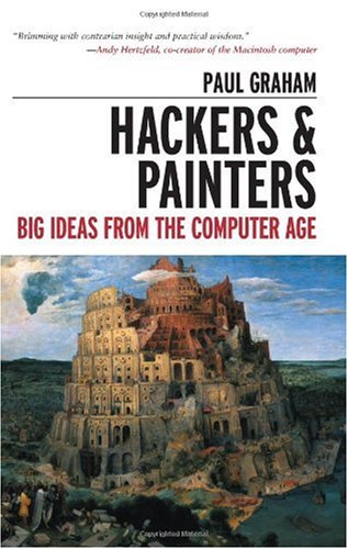 Paul Graham Hackers & Painters Big Ideas From The Computer Age 