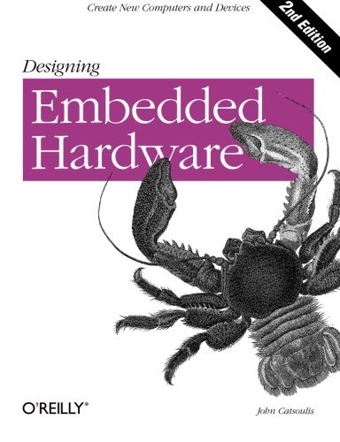 John Catsoulis Designing Embedded Hardware Create New Computers And Devices 0002 Edition; 