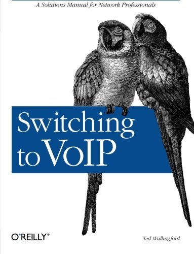 Theodore Wallingford/Switching to Voip@ A Solutions Manual for Network Professionals