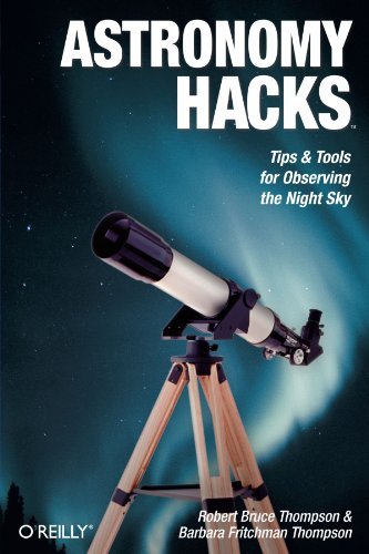 Robert Bruce Thompson/Astronomy Hacks@ Tips and Tools for Observing the Night Sky