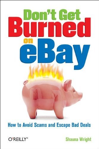 Shauna Wright Don't Get Burned On Ebay How To Avoid Scams And Escape Bad Deals 