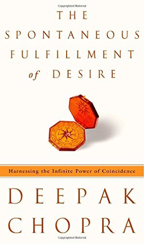 Deepak Chopra/The Spontaneous Fulfillment of Desire@ Harnessing the Infinite Power of Coincidence