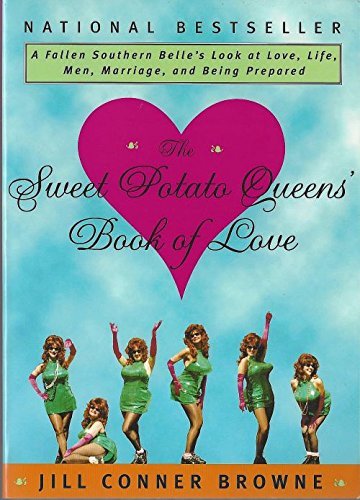 Jill Conner Browne The Sweet Potato Queens' Book Of Love A Fallen Southern Belle's Look At Love Life Men 