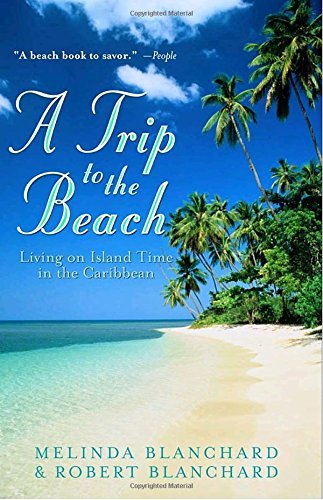 Melinda Blanchard/A Trip To The Beach@Living On Island Time In The Caribbean