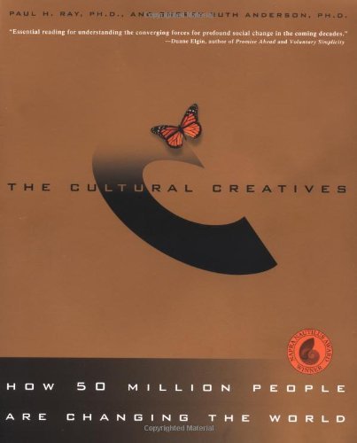 Paul H. Ray/The Cultural Creatives@ How 50 Million People Are Changing the World