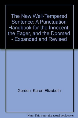 Karen Elizabeth Gordon/New Well-Tempered Sentence,The@A Punctuation Handbook For The Innocent,The Eage